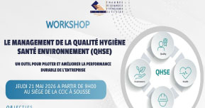 Workshop sous le thème: Le Management de la Qualité Hygiène Santé Environnement (QHSE) un outil pour piloter et améliorer la performance durable de l’Entreprise »